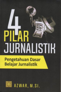 4 pilar jurnalistik : Pengetahuan dasar jurnalistik