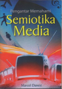 Pengantar Memahami Semiotika Media