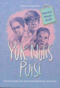 Image of Yuk, Nulis Puisi (Panduan Mudah dan Sederhana bagi Pelajar dan Umum)