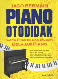 Image of Jago Bermain Piano Otodidak Cara Praktis dan Mudah Belajar Piano