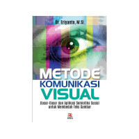 Image of Metode Komunikasi Visual: Dasar-dasar dan Aplikasi Semiotika Sosial Untuk Membedah Teks Gambar