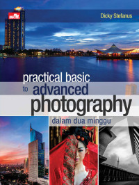 Practical basic to advanced photography dalam dua minggu