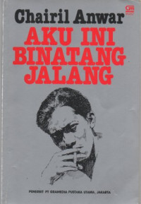 Aku Ini Binatang Jalang: Koleksi Sajak 1942-1949