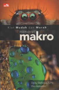 Kiat Mudah dan Murah Memotret Makro