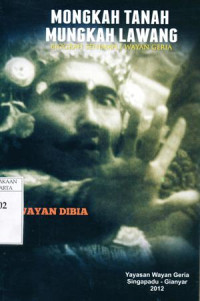 Image of Mongkah tanah mungkah lawang : Biografi seniman I Wayan Geria