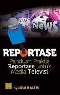 Image of Reportase : Panduan Praktis Reportase untuk Media Televisi