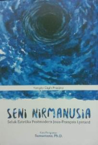 Seni Nirmanusia: Seluk Estetika Postmodern Jean-Francois Lyotard