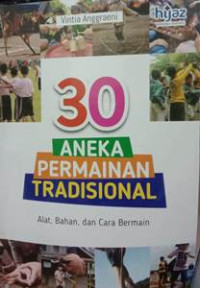 30 Aneka Permainan Tradisional: Alat, Bahan dan Cara Bermain