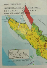Image of Kisah Perjuangan Mempertahankan Daerah Modal Republik Indonesia Dari Serangan Belanda