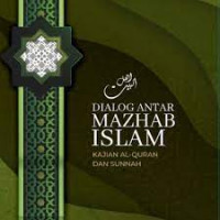 Dialog Antar Mazhab Islam: Kajian Al-Qur'an dan Sunnah