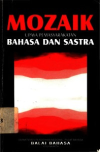 Mozaik : Upaya Pemasyarakatan Bahasa dan Sastra