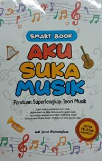 Smart Book Aku Suka Musik Panduan Super Lengkap Teori Musik