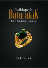Image of Ensiklopedia Batu Akik :Jenis Dan Daya Tariknya