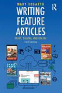 Writing Feature Articles: Print, Digital And Online