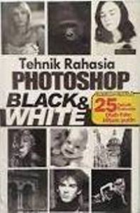 Tehnik Rahasia Photoshop Black & White: Untuk pemula