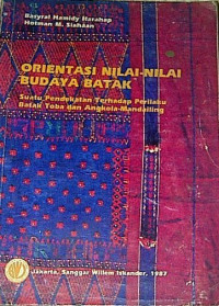 Orientasi Nilai-Nilai Budaya Batak : Suatu Pendekatan Terhadap Perilaku Batak Toba dan Angkola Mandailing