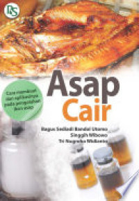 Image of Asap Cair ; Cara membuat dan aplikasinya pada pengolahan ikan asap