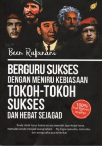 Berguru Sukses Dengan Meniru Kebiasaan Tokoh-Tokoh Sukses dan Hebat Sejagad