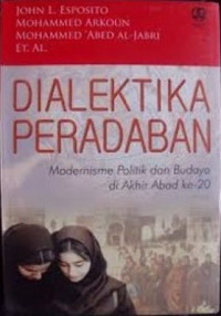 Dialektika Peradaban; Modernisasai Politik dan Budaya di Akhir Abad ke- 20