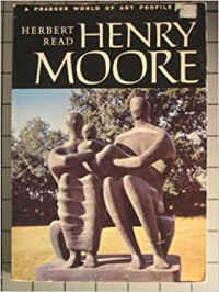 Henry Moore;: A study of his life and work