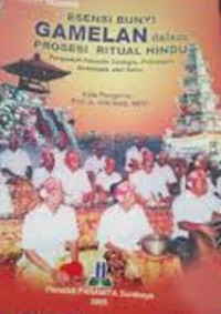 Image of Esensi Bunyi Gamelan Dalam Prosesi Ritual Hindu: Prespektif Filosofis-Teologis, Psikologis, Sosiologis dan Sains