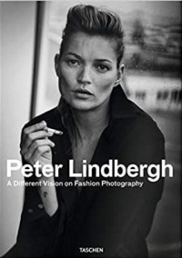 Peter Lindbergh: A Different Vision on Fashion Photography