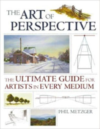 The Art of Perspective: The Ultimate Guide for Artists in Every Medium