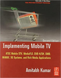Image of Implementing Mobile TV, Second Edition: ATSC Mobile DTV, MediaFLO, DVB-H/SH, DMB,WiMAX, 3G Systems, and Rich Media Applications 2 Ed
