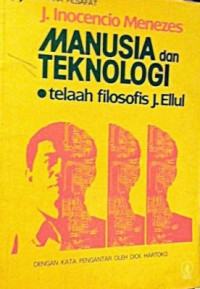 Manusia dan Teknologi : Telaah Filosofis J. Ellul