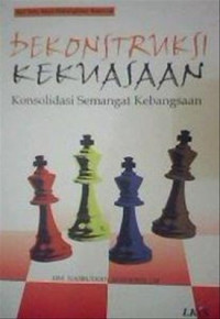 Image of Dekonstruksi Kekuasaan; Konsolidasi Semangat Kebangsaan
