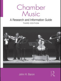 Chamber Musik; A Research and Information Guide Third Edition