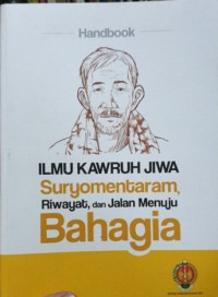 Handbook : Ilmu Kawruh Jiwa Suryomentaram,  riwayat dan jalan menuju bahagia