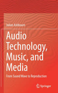 Audio Technology, Music, and Media: From Sound Wave to Resproduction