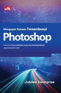 Mengupas Rahasia Tersembunyi Photoshop