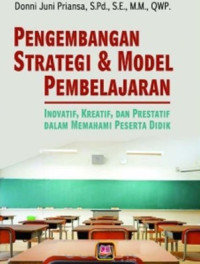 Pengembangan Strategi dan Model Pembelajaran: Inovatif, Kreatif dan Prestatif dalam Memahami Peserta Didik