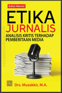 Etika Jurnalis: Analisis Kritis Terhadap Pemberitaan Media