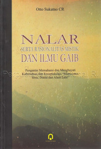 Nalar Serta Rasionalitas Mistik dan Ilmu Gaib : pengantar memahami dan menghayati keberadaan dan kompleksitas 