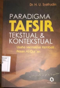 Image of Paradigma Tafsir tekstual & Kontekstual : Usaha Memaknai Kembali Pesan Al-Qur'an