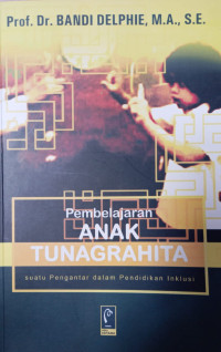 Image of Pembelajaran Anak Tunagrahita : Suatu Pengantar dalam Pendidikan Inklusi (Child With Developmental Impairment)