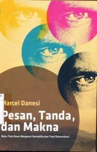 Image of Pesan, tanda, dan makna : Buku teks dasar mengenai semiotika dan teori komunikasi