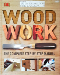 Image of Wood Work: The Complete step-by-step manual