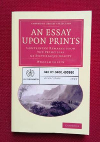 An Essay upon Prints: Containing remarks upon the principles of picturesque beauty