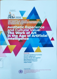 Aesthetic Experience and Cultural Value: The work of art in the age of artificial intelligence: Proceedings of the 4th art, craft, and design in Southeast Asia international symposium (ARCADESA) 2020