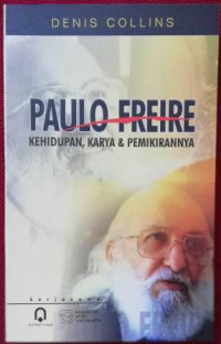 Paulo Freire: Kehidupan, karya , dan pemikirannya