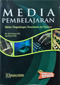 Image of Media Pembelajaran: Hakikat, pengembangan, pemanfaatan, dan penilaian