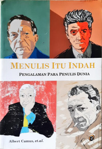 Image of Menulis Itu Indah: Pengalaman para penulis dunia