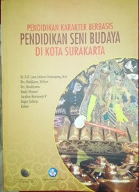 Image of Pendidikan Karakter Berbasis Pendidikan Seni Budaya di Kota Surakarta