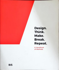 Design Think Make Break Repeat: A Handbook of methods