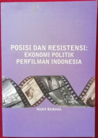 Posisi dan Resistensi: Ekonomi politik perfilman Indonesia