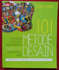 101 Metode Desain: Pendekatan terstruktur untuk mendorong inovasi di organisasi Anda